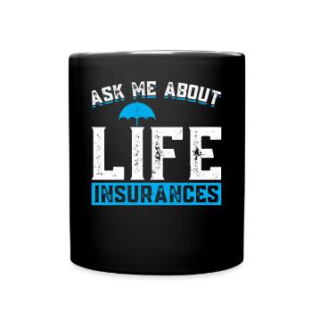 Ask Me About Life Insurances - Insurance Agent - Full Colour Mug - black - Front