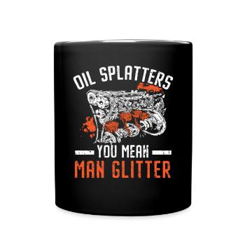 Oil Splatters You Mean Man Glitter Mechanic - Full Colour Mug - black - Front