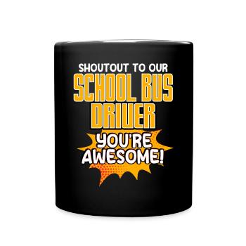 Shoutout To Our School Bus Driver, You're Awesome - Full Colour Mug - black - Front
