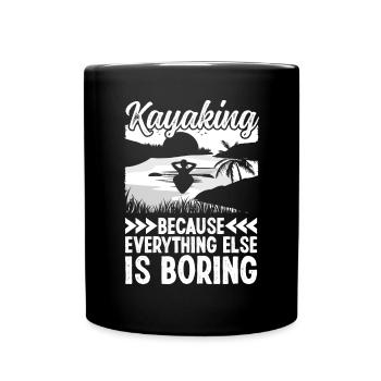 Kayaking because everything else is - Tasse einfarbig - Schwarz - Vorne