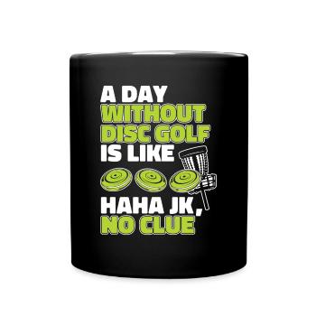 A Day Without Disc Golf Is Like Disc Golfer - Tasse einfarbig - Schwarz - Vorne