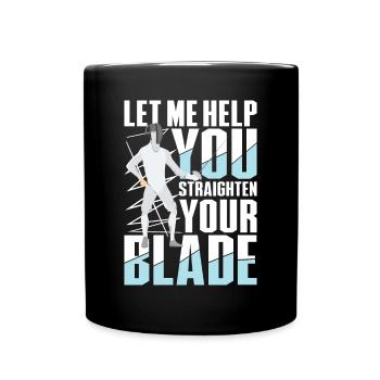 Let Me Help You Straighten Your Blade - Tasse einfarbig - Schwarz - Vorne