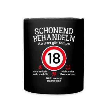 18. Geburtstag Schonend Behandeln 18 Tempolimit 18 - Tasse einfarbig - Schwarz - Vorne