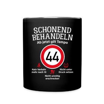 44. Geburtstag Schonend Behandeln 44 Tempolimit 44 - Tasse einfarbig - Schwarz - Vorne