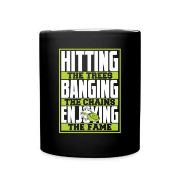Hitting Trees Banging Chains Enjoying Fame - Full Colour Mug - black - Front