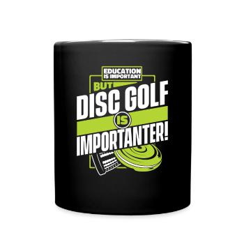 Education Is Important But Disc Golf Is - Full Colour Mug - black - Front