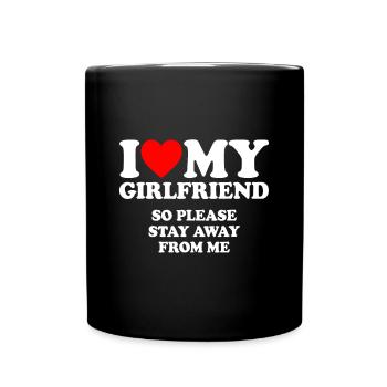 Ich liebe meine Freundin, also bitte halte dich von mir fern - Tasse einfarbig - Schwarz - Vorne