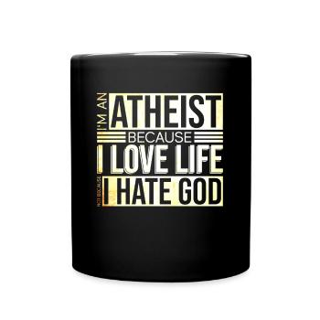 Atheist,weil Leben liebe nicht Gott hasse Atheist - Tasse einfarbig - Schwarz - Vorne