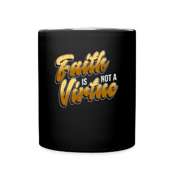 Glaube ist keine Tugend - Atheist Atheismus - Tasse einfarbig - Schwarz - Vorne