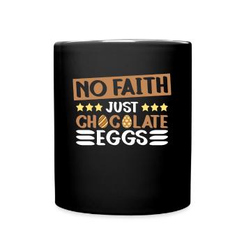 No faith, just chocolate eggs - atheism - Full Colour Mug - black - Front
