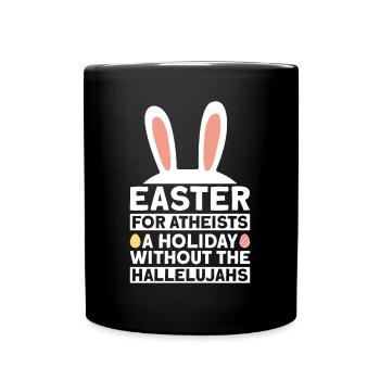 Easter Atheist Holiday Without Hallelujas Atheist - Full Colour Mug - black - Front
