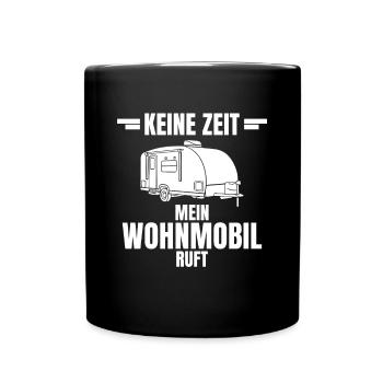 Keine Zeit Mein Wohnmobil Ruft Camping Camper - Tasse einfarbig - Schwarz - Vorne