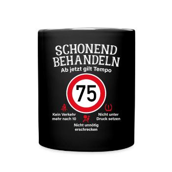 75. Geburtstag Schonend Behandeln 75 Tempolimit 75 - Tasse einfarbig - Schwarz - Vorne