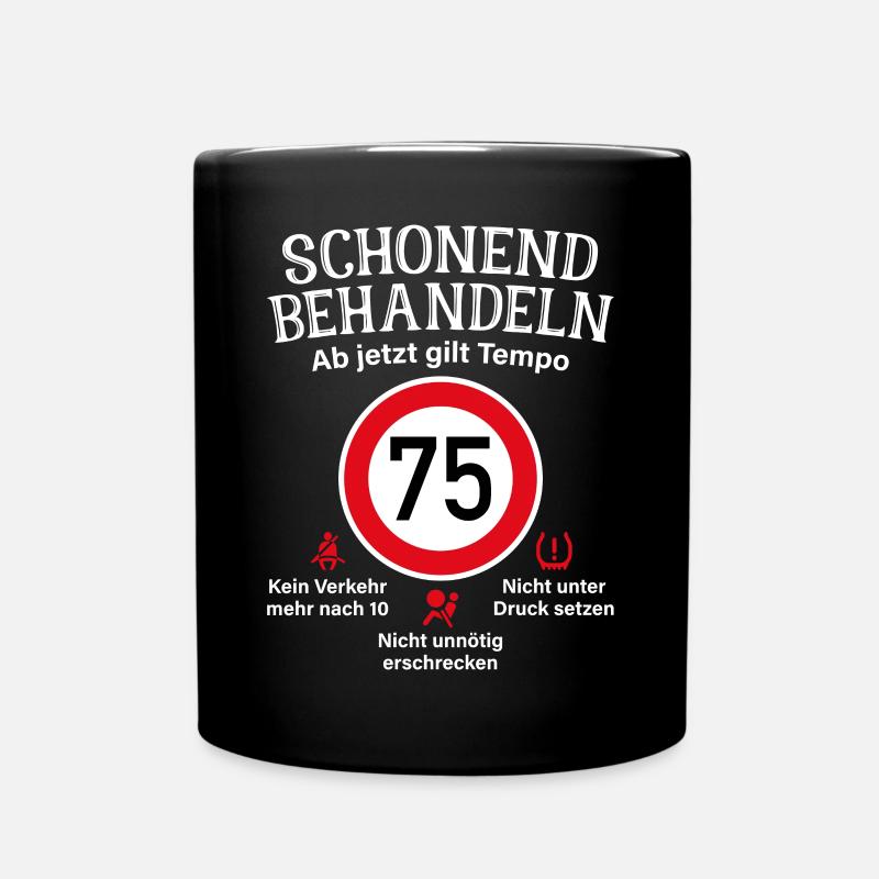75. Geburtstag Schonend Behandeln 75 Tempolimit 75 - Tasse einfarbig - Schwarz