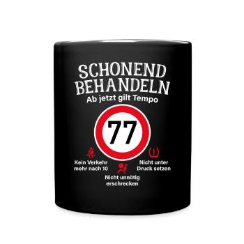 77. Geburtstag Schonend Behandeln 77 Tempolimit 77 - Tasse einfarbig - Schwarz - Vorne
