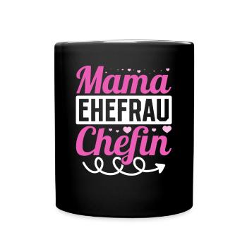 Mama Ehefrau Chefin - Zum Muttertag - Tasse einfarbig - Schwarz - Vorne