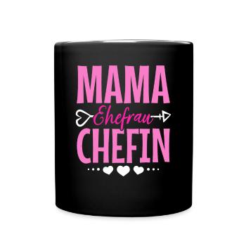 Mama Ehefrau Chefin - Zum Muttertag - Tasse einfarbig - Schwarz - Vorne