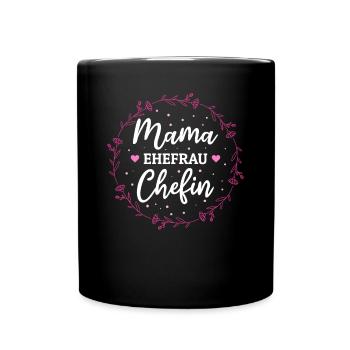 Mama Ehefrau Chefin - Zum Muttertag - Tasse einfarbig - Schwarz - Vorne