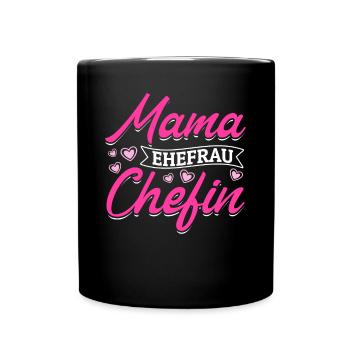 Mama Ehefrau Chefin - Zum Muttertag - Tasse einfarbig - Schwarz - Vorne