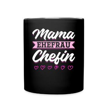 Mama Ehefrau Chefin - Zum Muttertag - Tasse einfarbig - Schwarz - Vorne
