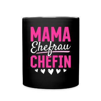 Mama Ehefrau Chefin - Zum Muttertag - Tasse einfarbig - Schwarz - Vorne