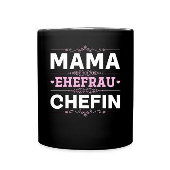 Mama Ehefrau Chefin - Zum Muttertag - Tasse einfarbig - Schwarz - Vorne