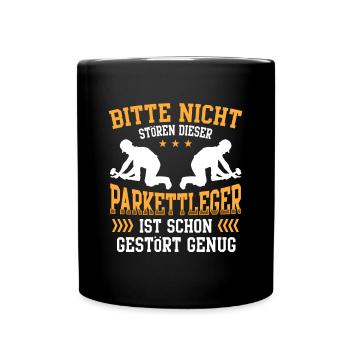 Parkettleger ist schon gestört Fußbodenleger - Tasse einfarbig - Schwarz - Vorne