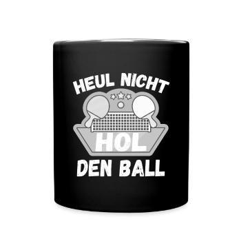 Heul Nicht Hol Den Ball für einen - Tasse einfarbig - Schwarz - Vorne