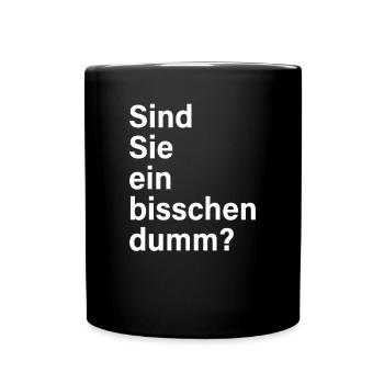 Sind Sie Ein Bisschen Dumm Misanthrop Smalltalk - Tasse einfarbig - Schwarz - Vorne
