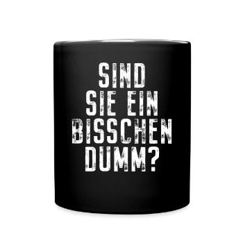 Sind Sie Ein Bisschen Dumm Misanthrop Smalltalk - Tasse einfarbig - Schwarz - Vorne