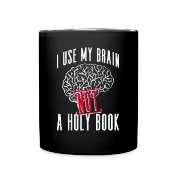 Ich benutze mein Gehirn, nicht ein heiliges Buch - - Tasse einfarbig - Schwarz - Vorne