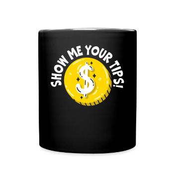 Show Me Your Tips Waiter Waitress Bartender - Full Colour Mug - black - Front