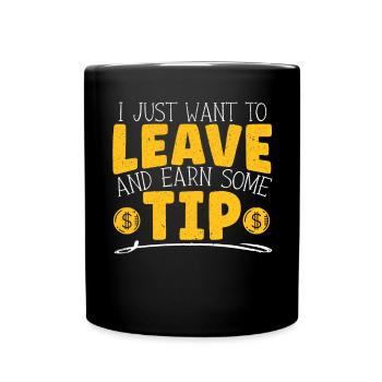 Ich möchte nur gehen und ein Trinkgeld verdienen Kellner - Tasse einfarbig - Schwarz - Vorne
