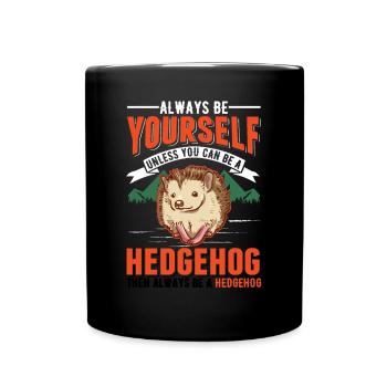 Always be yourself Hedgehog Igel - Full Colour Mug - black - Front