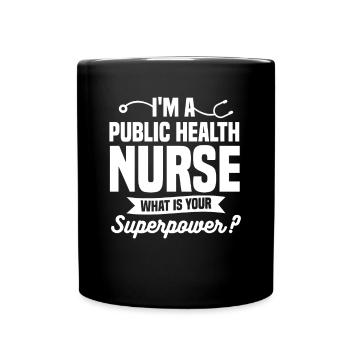 I'm A Public Health Nurse What Is Your Superpower - Full Colour Mug - black - Front