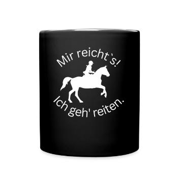 ! Mir reicht's! Ich geh reiten. - Gelände - Tasse einfarbig - Schwarz - Vorne