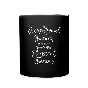 If Occupational Therapy We're Easy Call it Physica - Full Colour Mug - black - Front