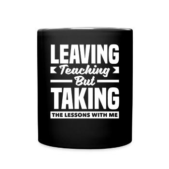 Quitter l’enseignement mais prendre les leçons avec moi - Mug uni - noir - Devant