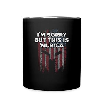 Tut mir leid, aber das ist Murica lustiger 4. Juli Humor - Tasse einfarbig - Schwarz - Vorne