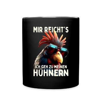 Hühner Mir Reichts Ich Geh Zu Meinen Hühnern Hahn - Tasse einfarbig - Schwarz - Vorne