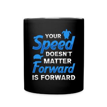 Your speed doesn't matter forward is forward - Full Colour Mug - black - Front