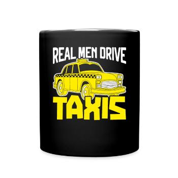 Real Men Drive Taxis Taxicab Cab Driver Cabbie - Full Colour Mug - black - Front