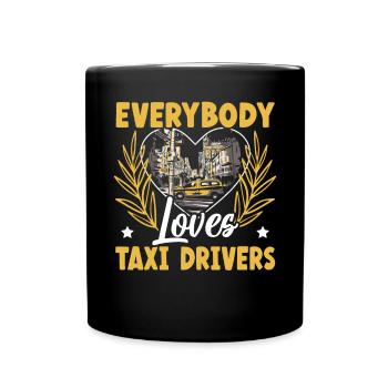 Everybody Loves Taxi Drivers Taxicab Cab Driver - Full Colour Mug - black - Front