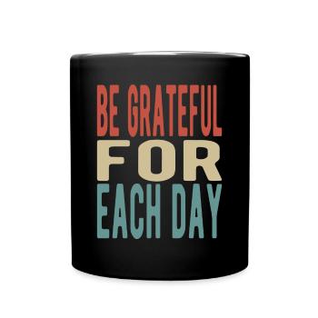 Be grateful for each day - Full Colour Mug - black - Front