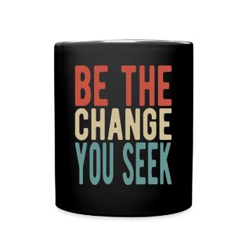 Be the change you seek - Tasse einfarbig - Schwarz - Vorne