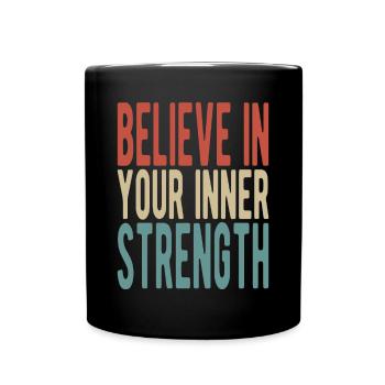 Believe in your inner strength - Full Colour Mug - black - Front