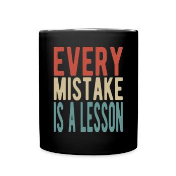Every mistake is a lesson - Tasse einfarbig - Schwarz - Vorne