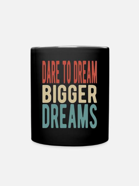 Dare to dream bigger dreams - Tasse einfarbig - Schwarz