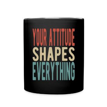 Your attitude shapes everything - Tasse einfarbig - Schwarz - Vorne