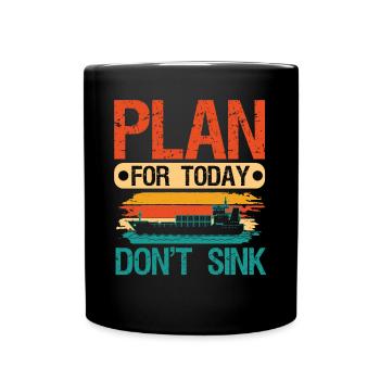 Kapitän Plan For Today Don't Sink Schiff Boot - Tasse einfarbig - Schwarz - Vorne